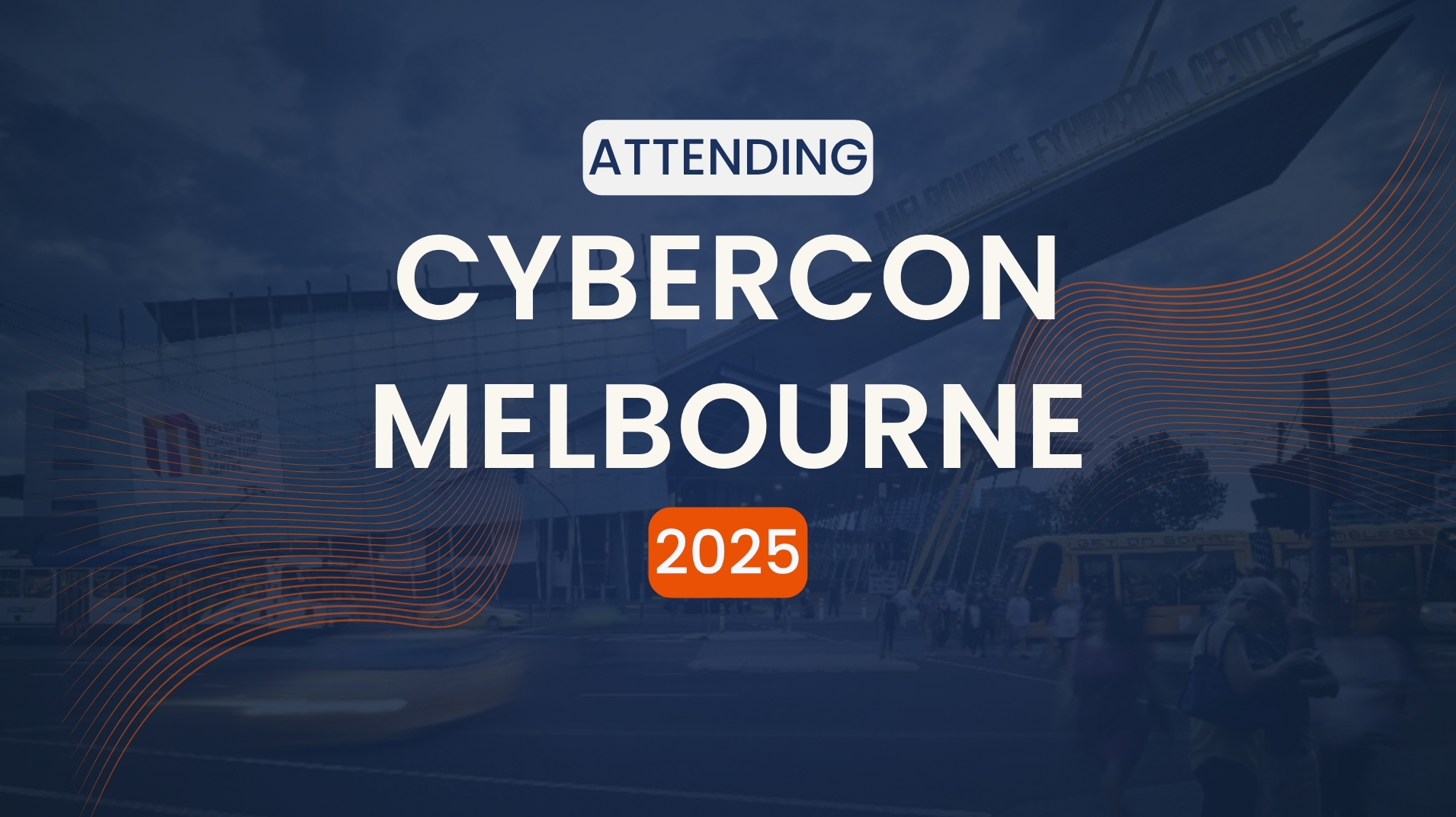 Attending CyberCon Melbourne 2025